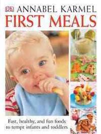 First Meals: The Complete Cookbook and Nutrition Guide