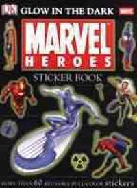 Glow in the Dark Marvel Heroes Sticker Book [With More Than 60 Reusable Full-Color Stickers]