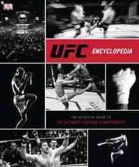 UFC Encyclopedia: The Definitive Guide to the Ultimate Fighting Championship