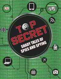 Top Secret: Shady Tales of Spies and Spying
