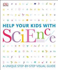 Help Your Kids with Science: A Unique Step-By-Step Visual Guide