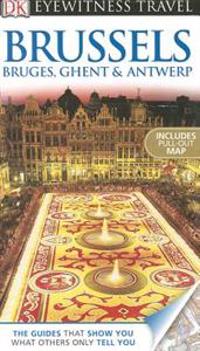DK Eyewitness Travel Guide: Brussels, Bruges, Ghent & Antwerp