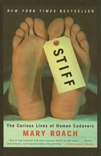 Stiff: The Curious Lives of Human Cadavers