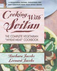 Cooking with Seitan: The Complete Vegetarian 