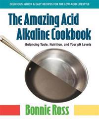 The Amazing Acid Alkaline Cookbook