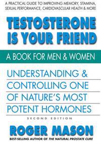 Testosterone is Your Friend