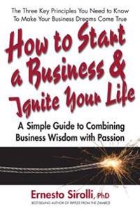 How to Start a Business and Ignite Your Life
