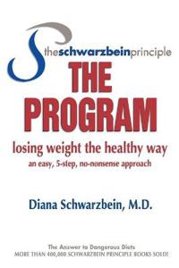 The Schwarzbein Principle, the Program: Losing Weight the Healthy Way