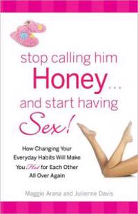 Stop Calling Him Honey and Start Having Sex