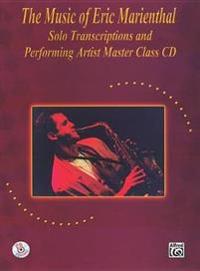 The Music of Eric Marienthal: Solo Transcriptions and Performing Artist Master Class CD with CD (Audio)