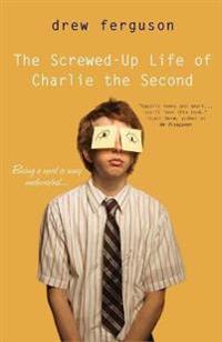 The Screwed-Up Life of Charlie The Second