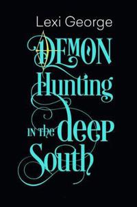 Demon Hunting in the Deep South