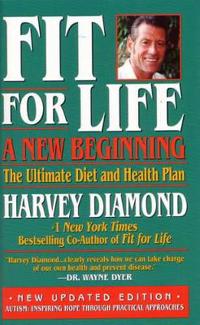 Fit for Life: A New Beginning: The Ultimate Diet and Health Plan