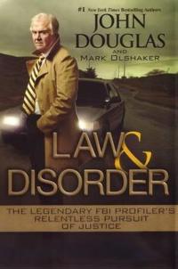 Law & Disorder: The Legendary FBI Profiler's Relentless Pursuit of Justice