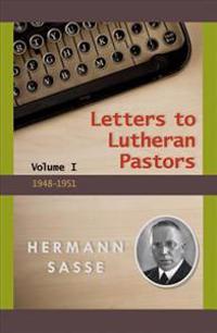 Letters to Lutheran Pastors, Volume 1: 1948-1951