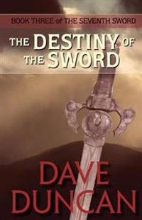 The Destiny of the Sword (The Seventh Sword Trilogy Book 3)
