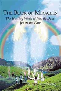 The Book of Miracles: The Healing Work of Joao de Deus