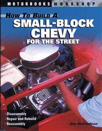 How to Build a Small-Block Chevy for the Street
