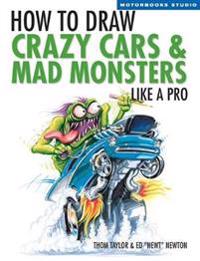 How to Draw Crazy Cars and Mad Monsters Like a Pro