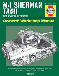 M4 Sherman Tank Owners' Workshop Manual: 1941 Onwards (All Variants)