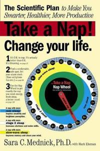 Take a Nap! Change Your Life.: The Scientific Plan to Make You Smarter, Healthier, More Productive