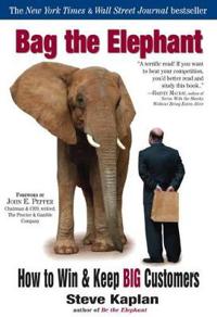 Bag the Elephant: How to Win & Keep Big Customers