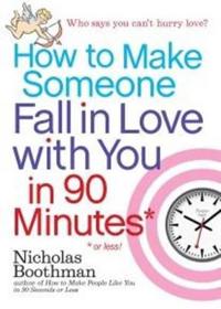 How to Make Someone Fall in Love with You in 90 Minutes or Less