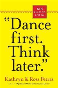 Dance First--Think Later