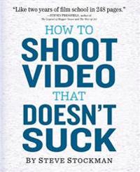 How to Shoot Video That Doesn't Suck
