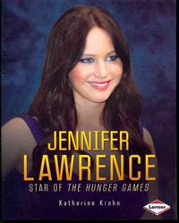 Jennifer Lawrence: Star of the Hunger Games