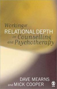 Working at Relational Depth in Counselling and Psychotherapy