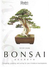 Bonsai Secrets: Designing, Growing, and Caring for Your Miniature Masterpieces