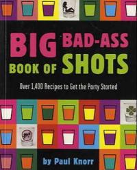 The Big Bad-Ass Book of Shots