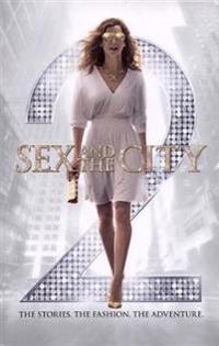 Sex and the City 2: The Stories. the Fashion. the Adventure.