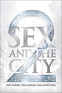 Sex and the City 2: The Stories. the Fashion. the Adventure.