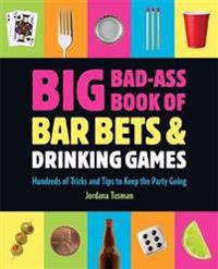 Big Bad-ass Book of Bar Bets and Drinking Games