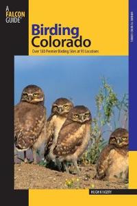 Birding Colorado: Over 180 Premier Birding Sites at 93 Locations