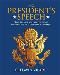 The President's Speech: The Stories Behind the Most Memorable Presidential Addresses