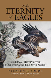 An Eternity of Eagles: The Human History of the Most Fascinating Bird in the World