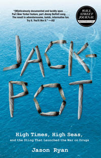 Jackpot: High Times, High Seas, and the Sting That Launched the War on Drugs