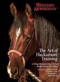 The Art of Hackamore Training: A Time-Honored Step in the Bridle-Horse Tradition
