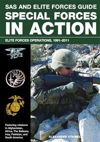 SAS and Elite Forces Guide Special Forces in Action: Elite Forces Operations, 1991-2011