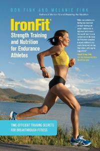 IronFit Strength Training and Nutrition for Endurance Athletes: Time-Efficient Training Secrets for Breakthrough Fitness