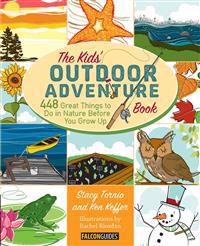 The Kids' Outdoor Adventure Book: 448 Great Things to Do in Nature Before You Grow Up