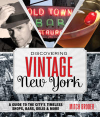 Discovering Vintage New York: A Guide to the City's Timeless Shops, Bars, Delis & More