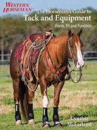 The Horseman's Guide to Tack and Equipment: Form, Fit and Function