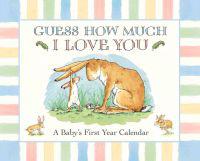 Guess How Much I Love You: A Baby's First Year Calendar