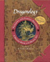 Dragonology Tracking and Taming Dragons Volume 1: A Deluxe Book and Model Set: European Dragon [With Ready to Assemble Dragon Model]