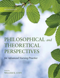 Philosophical and Theoretical Perspectives for Advanced Nursing Practice