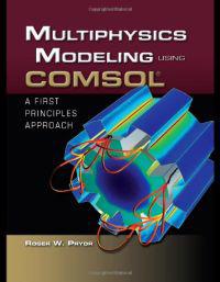 Multiphysics Modeling Using COMSOL: A First Principles Approach